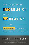 The Answer to Bad Religion Is Not No Religion